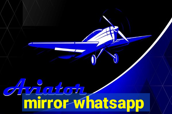 mirror whatsapp